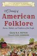 Treasury of American Folklore: Stories, Ballads, and Traditions of the People