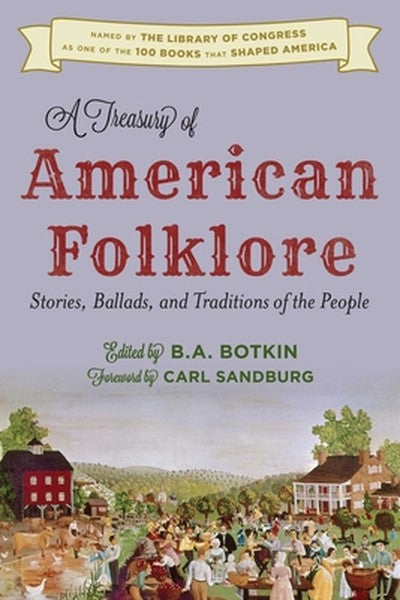 Treasury of American Folklore: Stories, Ballads, and Traditions of the People