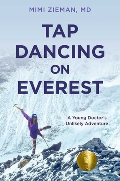 Tap Dancing on Everest: A Young Doctor's Unlikely Adventure