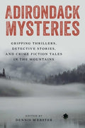 Adirondack Mysteries: Gripping Thrillers, Detective Stories, and Crime Fiction Tales in the Mountains