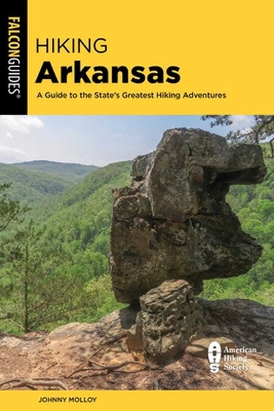 Hiking Arkansas: A Guide to the State's Greatest Hiking Adventures