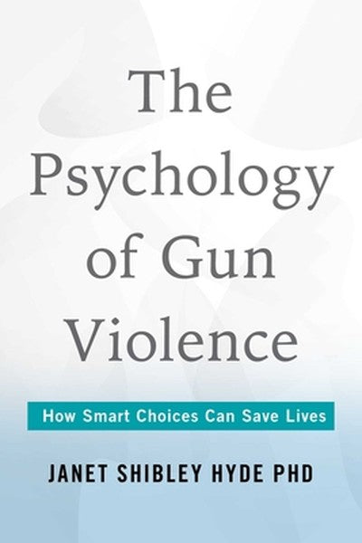 Psychology of Gun Violence: How Smart Choices Can Save Lives