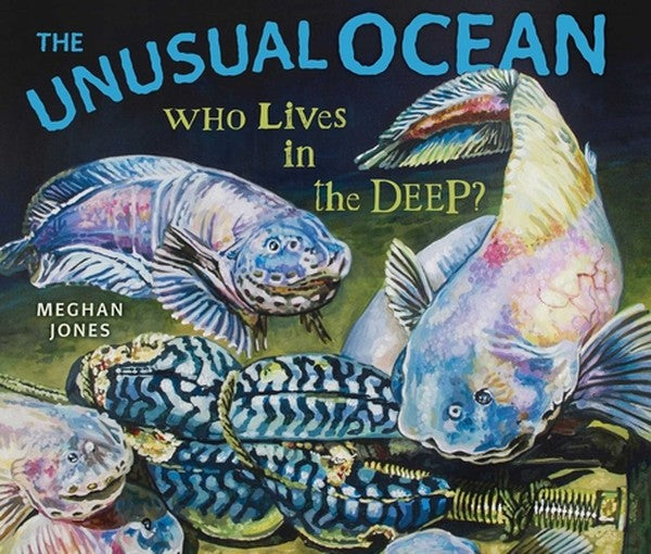 The Unusual Ocean: Who Lives in the Deep?