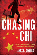 Chasing CHI: The Fbi's Groundbreaking Pursuit of China's Most Prolific Spy Family