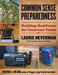Common Sense Preparedness: Building Resilience for Uncertain Times