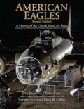 American Eagles: A History of the United States Air Force Featuring the Collection of the National Museum of the U.S. Ai