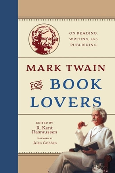 Mark Twain for Book Lovers: On Reading, Writing, and Publishing