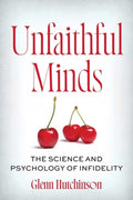 Unfaithful Minds: The Science and Psychology of Infidelity