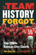 The Team That History Forgot: The 1960s Kansas City Chiefs
