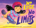 No Legs, No Limits (an Empowering Picture Book for Kids)