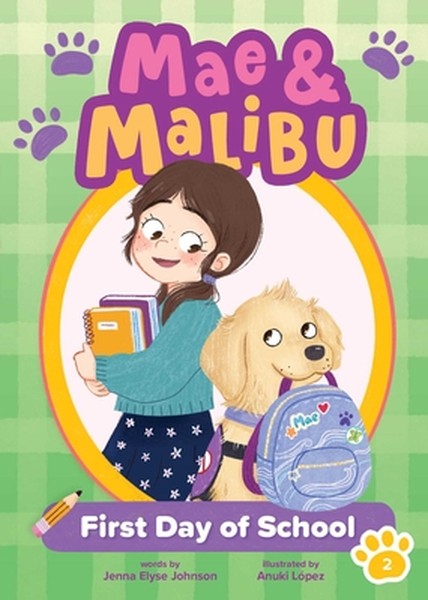 Mae and Malibu: First Day of School (Mae and Malibu #2) (a Chapter Book Series about a Girl and Her Service Dog)