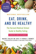 Eat, Drink, and Be Healthy: The Harvard Medical School Guide to Healthy Eating