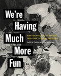 We're Having Much More Fun: Punk Archives for the Present from Cbgb to Gilman and Beyond