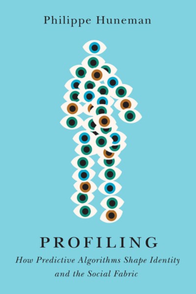 Profiling: How Predictive Algorithms Shape Identity and the Social Fabric