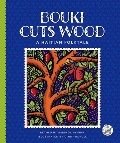 Bouki Cuts Wood: A Haitian Folktale