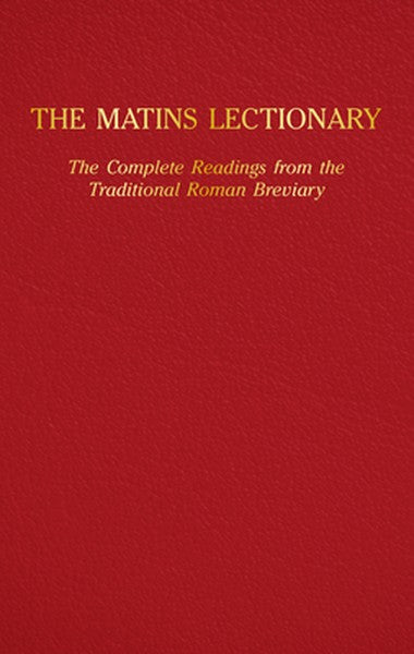 The Matins Lectionary: The Complete Readings from the Traditional Roman Breviary
