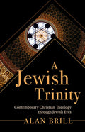 A Jewish Trinity: Contemporary Christian Theology Through Jewish Eyes