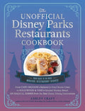 The Unofficial Disney Parks Restaurants Cookbook: From Cafe Orleans's Battered & Fried Monte Cristo to Hollywood & Vine'
