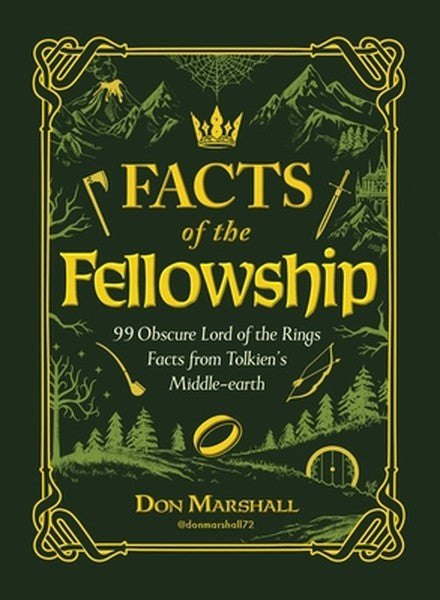 Facts of the Fellowship: 99 Obscure Lord of the Rings Facts from Tolkien's Middle-Earth