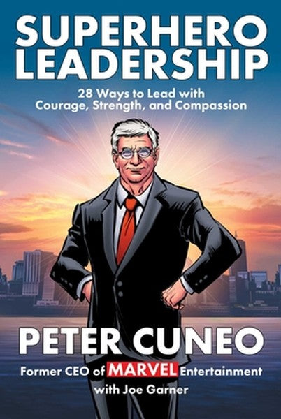Superhero Leadership: 28 Ways to Lead with Courage, Strength, and Compassion