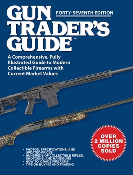 Gun Trader's Guide, Forty-Seventh Edition: A Comprehensive, Fully Illustrated Guide to Modern Collectible Firearms with 