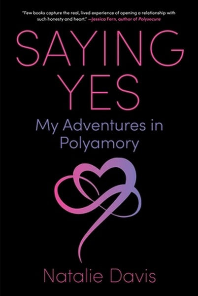 Saying Yes: My Adventures in Polyamory