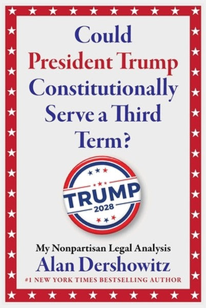 Could President Trump Constitutionally Serve a Third Term?: My Nonpartisan Legal Analysis