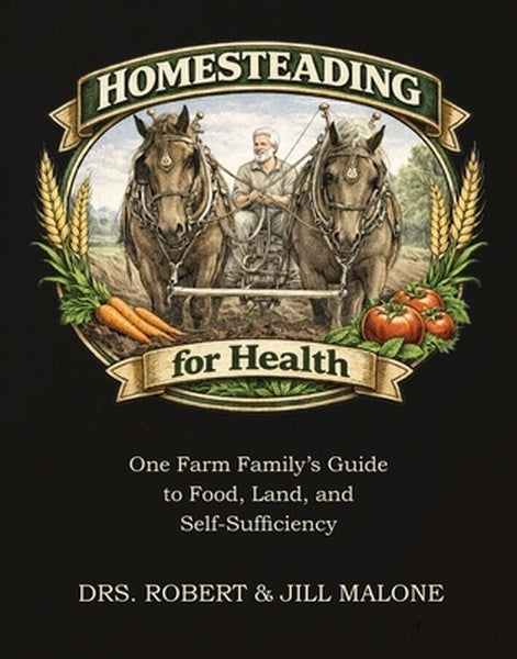 Homesteading for Health: One Farm Family's Guide to Food, Land, and Self-Sufficiency