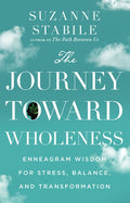 The Journey Toward Wholeness: Enneagram Wisdom for Stress, Balance, and Transformation