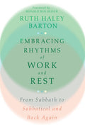 Embracing Rhythms of Work and Rest: From Sabbath to Sabbatical and Back Again