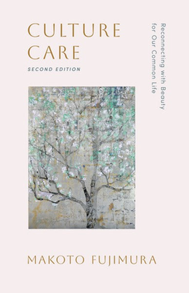 Culture Care: Reconnecting with Beauty for Our Common Life