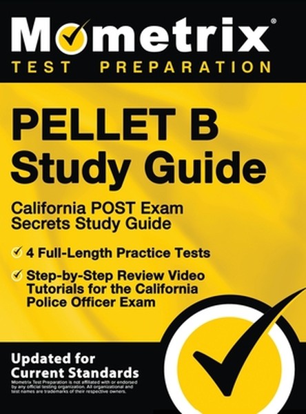 Pellet B Study Guide - California Post Exam Secrets Study Guide, 4 Full-Length Practice Tests, Step-By-Step Review Video