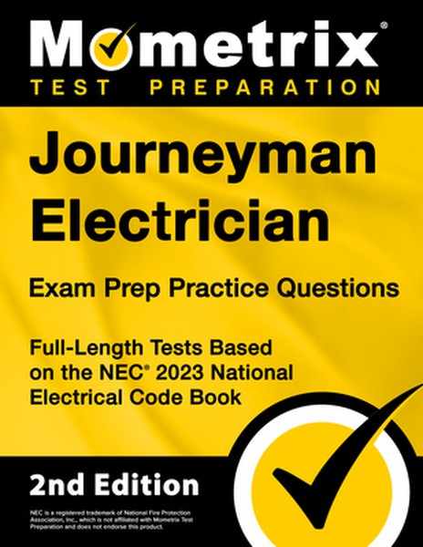 Journeyman Electrician Exam Prep Practice Questions: Full-Length Tests Based on the NEC 2023 National Electrical Code Bo