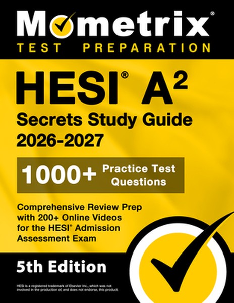 Hesi A2 Secrets Study Guide 2026-2027: 1000+ Practice Test Questions, Comprehensive Review Prep with 200+ Online Videos 