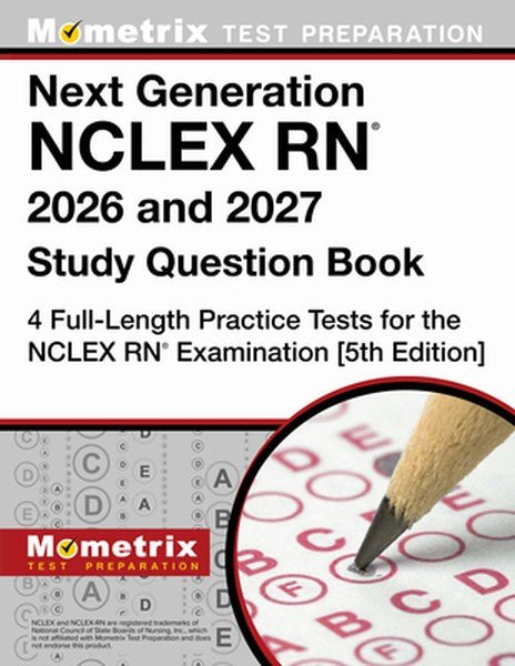Next Generation NCLEX RN 2026 and 2027 Study Question Book - 4 Full-Length Practice Tests for the NCLEX RN Examination: 