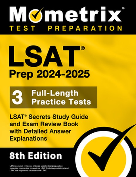 LSAT Prep 2024-2025 - 3 Full-Length Practice Tests, LSAT Secrets Study Guide and Exam Review Book with Detailed Answer E