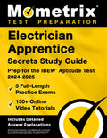 Electrician Apprentice Secrets Study Guide - 5 Full-Length Practice Exams, 150+ Online Video Tutorials, Prep for the Ibe