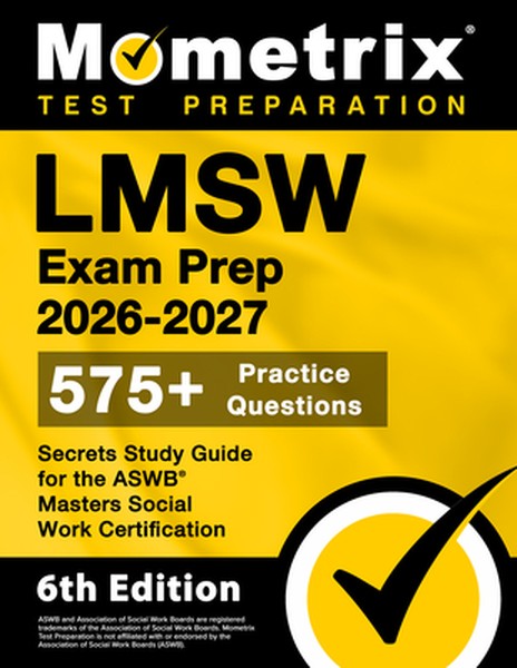 Lmsw Exam Prep 2026-2027 - 575+ Practice Questions, Secrets Study Guide for the ASWB Masters Social Work Certification: 
