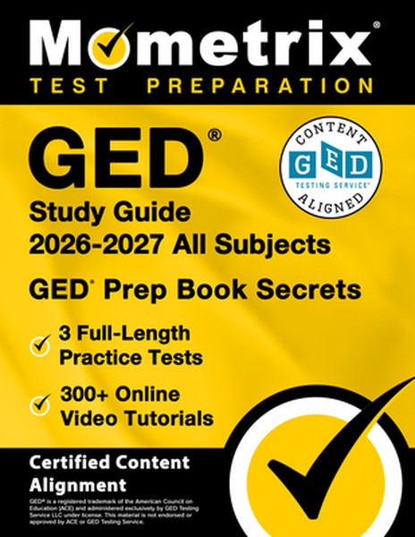 GED Study Guide 2026-2027 All Subjects - 3 Full-Length Practice Tests, 300+ Online Video Tutorials, GED Prep Book Secret