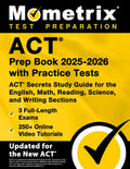 ACT Prep Book 2025-2026 with Practice Tests - 3 Full-Length Exams, 250+ Online Video Tutorials, ACT Secrets Study Guide 