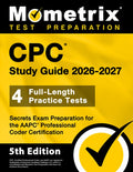 CPC Study Guide 2026-2027 - 4 Full-Length Practice Tests, Secrets Exam Preparation for the AAPC Professional Coder Certi