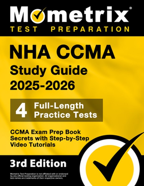 Nha Ccma Study Guide 2025-2026 - 4 Full-Length Practice Tests, Ccma Exam Prep Book Secrets with Step-By-Step Video Tutor