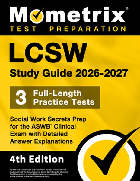 Lcsw Study Guide 2026-2027 - 3 Full-Length Practice Tests, Social Work Secrets Prep for the ASWB Clinical Exam with Deta