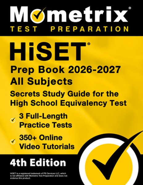 Hiset Prep Book 2026-2027 All Subjects - 3 Full-Length Practice Exams, 350+ Online Video Tutorials, Secrets Study Guide 