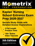 Kaplan Nursing School Entrance Exam Prep 2026-2027 - 3 Full-Length Practice Tests, 150+ Online Video Tutorials, Secrets 
