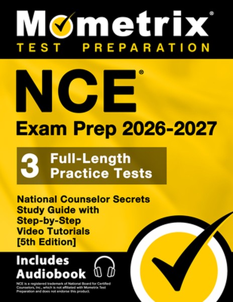 Nce Exam Prep 2026-2027 - 3 Full-Length Practice Tests, National Counselor Secrets Study Guide with Step-By-Step Video T