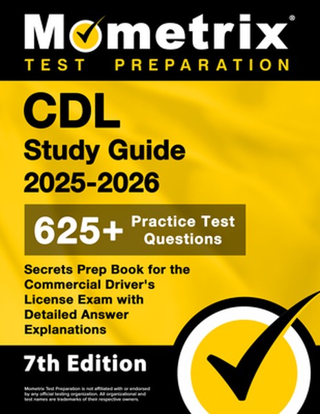 CDL Study Guide 2025-2026 - 650+ Practice Test Questions, Secrets Prep Book for the Commercial Driver's License Exam wit