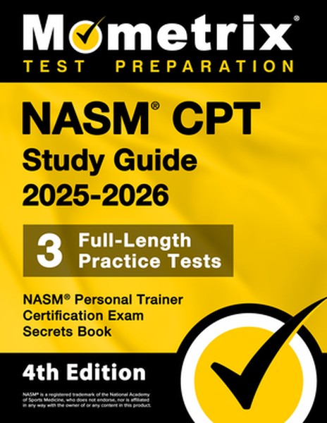Nasm CPT Study Guide 2025-2026 - 3 Full-Length Practice Tests, Nasm Personal Trainer Certification Exam Secrets Book: [4