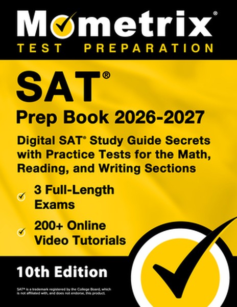 SAT Prep Book 2026-2027 - 3 Full-Length Exams, 200+ Online Video Tutorials, Digital SAT Study Guide Secrets with Practic