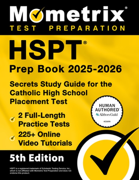 HSPT Prep Book 2025-2026 - 2 Full-Length Practice Tests, 225+ Online Video Tutorials, Secrets Study Guide for the Cathol